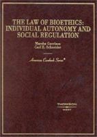The Law of Bioethics: Individual Autonomy and Social Regulation (American Casebook Series) 0314252215 Book Cover