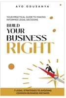 Build Your Business Right: 7 Legal Strategies To Avoiding Common Business Mistakes B0DNX79CJL Book Cover
