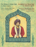 The Wisdom of Ahmad Shah - An Afghan Legend / De wijsheid van Ahmed Shah - een Afghaanse legende: Bilingual English-Dutch Edition / Tweetalige Engels- 1958289299 Book Cover