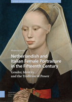 Netherlandish and Italian Female Portraiture in the Fifteenth Century: Gender, Identity, and the Tradition of Power 9463728619 Book Cover