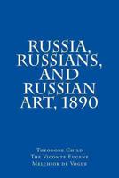 Russia, Russians, and Russian Art, 1890 1478350407 Book Cover