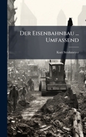 Der Eisenbahnbau ... Umfassend (German Edition) 1024531104 Book Cover