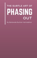 The Subtle Art of Phasing Out 933416493X Book Cover