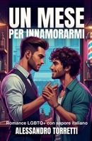 Un Mese per Innamorarmi: Romance LGBTQ+ con sapore italiano (Italian Edition) B0FH36NQXR Book Cover