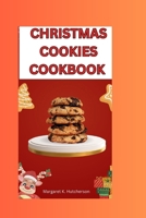 CHRISTMAS COOKIES COOKBOOK: Spread Joy and Sweetness this Holiday Season B0CN5SFL8F Book Cover