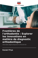 Frontières de l'orthodontie: Explorer les innovations en matière de diagnostic orthodontique 6207289617 Book Cover