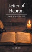 Letter of Hebron: Battles of Spirit and Flesh B0GX2VBTRK Book Cover