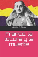 Franco, la locura y la muerte (Spanish Edition) 1089645813 Book Cover