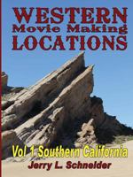 Western Movie Making Locations Vol 1 Southern California 0983197202 Book Cover