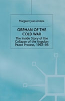 Orphan of the Cold War: The Inside Story of the Collapse of the Angolan Peace Process, 1992-93 0333664450 Book Cover