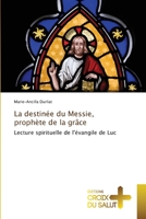 La destinée du Messie, prophète de la grâce 6137376486 Book Cover