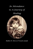 In Attendance to A Journey of Healing B0F24LRT36 Book Cover