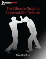 The Ultimate Guide to Unarmed Self Defense 1497530202 Book Cover