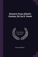 Extracts From Alfred's Orosius, Ed. by H. Sweet 1377706931 Book Cover