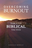 Overcoming Burnout through Biblical Tactics B0CH23SFSD Book Cover