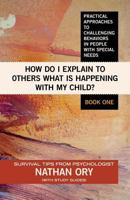 How Do I Explain to Others What Is Happening with My Child? 1495969339 Book Cover