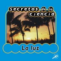 Secretos de la ciencia la luz: Light 1627172475 Book Cover