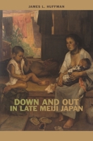 Down and Out in Late Meiji Japan 0824872916 Book Cover