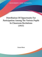 Distribution Of Opportunity For Participation Among The Various Pupils In Classroom Recitations 1161778659 Book Cover
