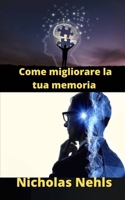 Come migliorare la tua memoria B0B8RP7RMM Book Cover