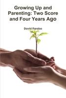 Growing Up and Parenting: Two Score and Four Years Ago 057813182X Book Cover