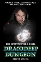 The Storymaster's Tales "Dracodeep Dungeon" Family Roleplaying game.: Mythic adventures with monsters, magic and mystery. B08TRPK1X8 Book Cover