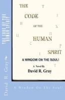 The Code Of The Human Spirit: A Window On The Soul! 0578056321 Book Cover