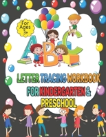 Letter Tracing Workbook For Kindergarten And Preschool: Tracing Alphabet Practice for Kids And Toddlers with Pen Control, Line Tracing, Letters and Numbers Tracing ( Ages 3+activity book ) Learn To Wr B08GV97Q81 Book Cover