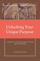 Unlocking Your Unique Purpose: 5 Keys to Unapologetic Living with Purpose B0CJ4F4B26 Book Cover