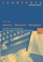 Mensch Maschine Megabyte: Technik in Der Alltagskultur. Eine Sozialwissenschaftliche Hinfuhrung 3810032042 Book Cover