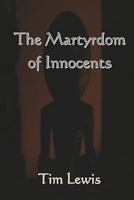 The Martyrdom of Innocents 145058330X Book Cover