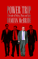 Power Trip: A Decade of Policy, Plots and Spin 1849545960 Book Cover