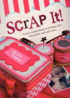 Scrap It!: Using Scrapbooking Techniques for Decorative and Gift Items 0811712680 Book Cover