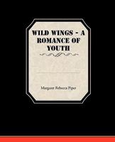Wild Wings: A Romance of Youth 1438532814 Book Cover