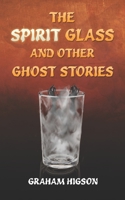 The Spirit Glass and Other Ghost Stories B09HG19CBQ Book Cover
