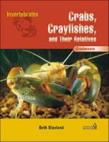 Inverbrates Crabs, Crayfishes, and Their Relatives: Crabs, Crayfishes, and Their Relatives (Invertebrates) 079106994X Book Cover