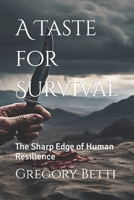 A Taste for Survival: The Sharp Edge of Human Resilience B0CSXTJ4G8 Book Cover