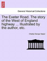 The Exeter Road: the story of the west of England highway 9355340818 Book Cover