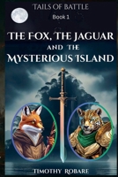 Tails of Battle: The Fox, the Jaguar, and the Mysterious Island B0FCJYV9YY Book Cover