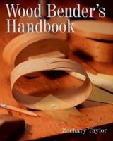 Wood Bender's Handbook 1402756143 Book Cover