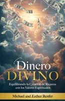 Dinero Divino: Equilibrando la Creación de Riqueza con los Valores Espirituales (Spanish Edition) 3907697030 Book Cover