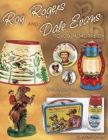 Roy Rogers and Dale Evans Toys & Memorabilia: Identification & Values 1574321811 Book Cover