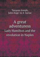 A Great Adventuress: Lady Hamilton and the Revolution in Naples 1014709326 Book Cover