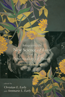 Integrating the New Science of Love and a Spirituality of Peace: Becoming Human Again 1620328712 Book Cover