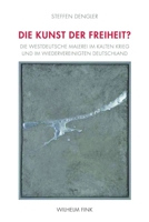 Die Kunst der Freiheit: Die westdeutsche Malerei im kalten Krieg und im wiedervereinigten Deutschland 3770549554 Book Cover
