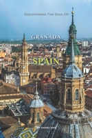 Discovering The Soul Of Granada, Spain B0GHKLY3Q9 Book Cover