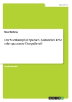 Der Stierkampf in Spanien. Kulturelles Erbe oder grausame Tierquälerei? (German Edition) 3668935734 Book Cover