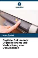 Digitale Dokumente: Digitalisierung und Verbreitung von Dokumenten 6206116778 Book Cover
