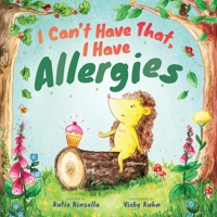 I Can't Have That, I Have Allergies 1913615928 Book Cover