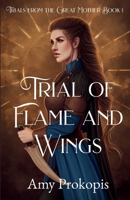 Trial of Flame and Wings (Trials from the Great Mother) B0FCLNG4RV Book Cover
